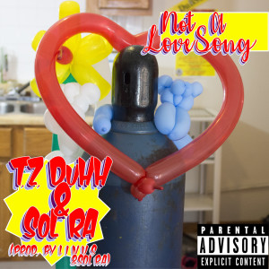 Album Not a Love Song (feat. Sol Ra) (Explicit) oleh T.Z. Duhh