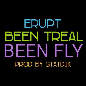 Erupt的專輯Been Treal-Been Fly (Explicit)