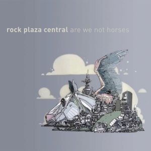 Rock Plaza Central的專輯Are We Not Horses