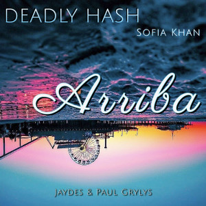 收听Deadly Hash的Arriba歌词歌曲