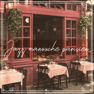 Jazz manouche parisien (Musique gitan pour petits restaurants, Bistrots et cafés)
