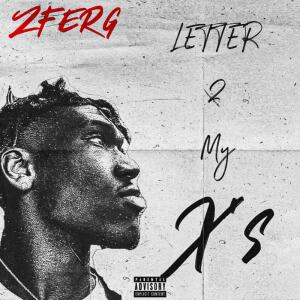 收聽Zferg的Letter 2 My Xs (Explicit)歌詞歌曲