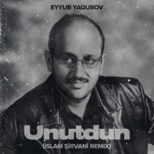 ดาวน์โหลดและฟังเพลง Unutdun (İslam Şirvani Remix) พร้อมเนื้อเพลงจาก Eyyub Yaqubov