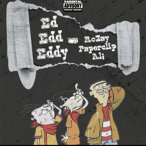 Rozay的專輯Ed, Edd n Eddy (feat. Paperclip & Al¡) (Explicit)