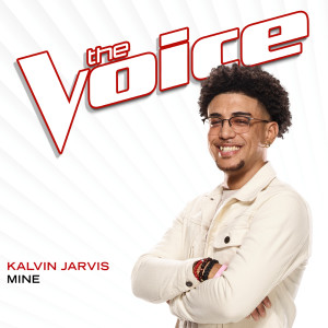 ดาวน์โหลดและฟังเพลง Mine (The Voice Performance) พร้อมเนื้อเพลงจาก Kalvin Jarvis