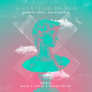 ดาวน์โหลดและฟังเพลง A Gente Se Dá Bem (Make U Sweat & Breno Rocha Remix) พร้อมเนื้อเพลงจาก Gabriel Gonti