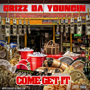 Dengarkan Come Get It (Explicit) lagu dari Griz Da Youngin dengan lirik
