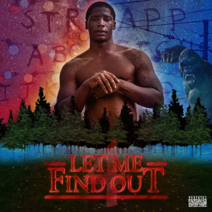 Listen to LetMeFindOut (Explicit) song with lyrics from Strapp