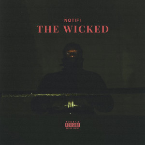 Listen to The Wicked (Explicit) song with lyrics from Notifi