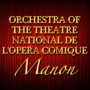 Album Manon from Chorus Of The Theatre National De L'Opera Comique