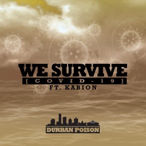 收聽Durban Poison的We Survive (Covid-19)歌詞歌曲