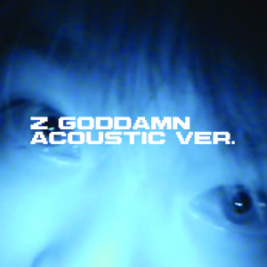 Dengarkan lagu GODDAMN (Acoustic Ver.|Explicit) nyanyian YPU Z dengan lirik