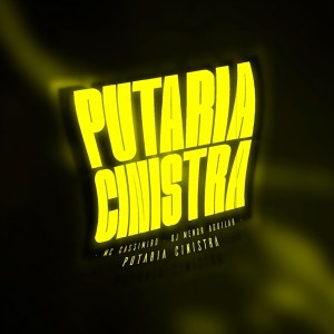 Album PUTARIA CINISTRA (Explicit) from DJ MENOR AGUILAR