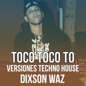 Album Toco Toco To (Versiones Techno House) oleh Dixson Waz