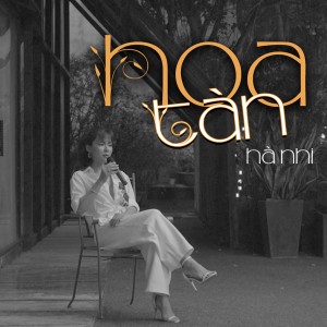 Listen to Hoa Tàn song with lyrics from Hà Nhi