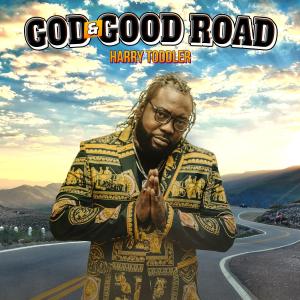Harry Toddler的專輯GOD AND GOOD ROAD (Explicit)