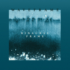 Waveframe的專輯Binaural Frame