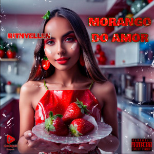 Album Morango Do Amor (Explicit) from Rithyellen