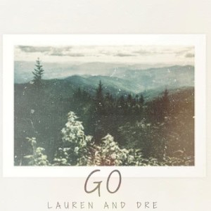 ดาวน์โหลดและฟังเพลง Go พร้อมเนื้อเพลงจาก Lauren and Dre