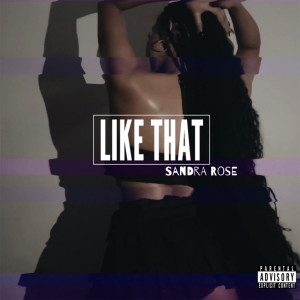 收聽Sandra Rose的Like That (Explicit)歌詞歌曲