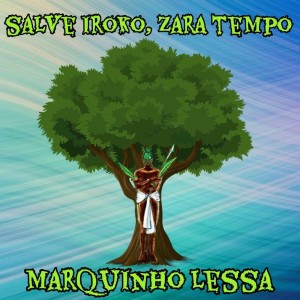 Listen to Salve Iroko, Zara Tempo song with lyrics from Marquinho Lessa