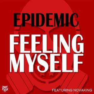 收聽Epidemic的Feeling Myself (feat. Novaking) (Radio Edit)歌詞歌曲