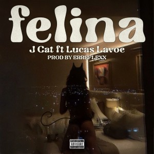 收聽J Cat的Felina (Explicit)歌詞歌曲
