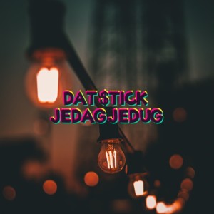 收聽ARFW的DAT STICK JEDAG JEDUG歌詞歌曲