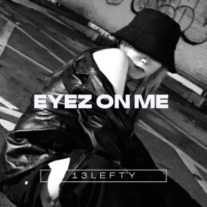 13Lefty的專輯Eyez On Me