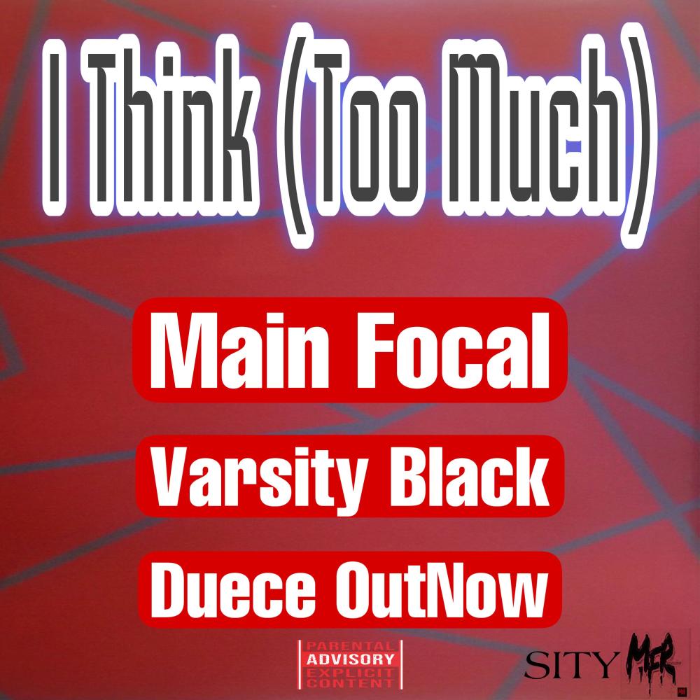 I Think (Too Much) (feat. Varsity Black & Duece OutNow) (Explicit)