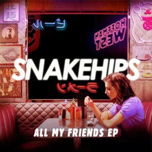 Snakehips的專輯All My Friends - EP