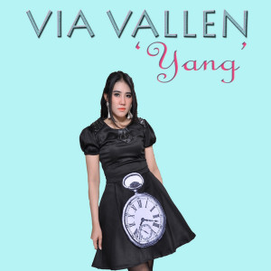 Listen to Yang song with lyrics from Via Vallen