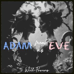 Will-Powerz的專輯Adam From My Eve (feat. Micall Parknsun) [Explicit]