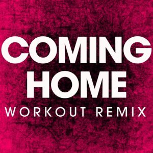 Power Music Workout的專輯Coming Home - Single