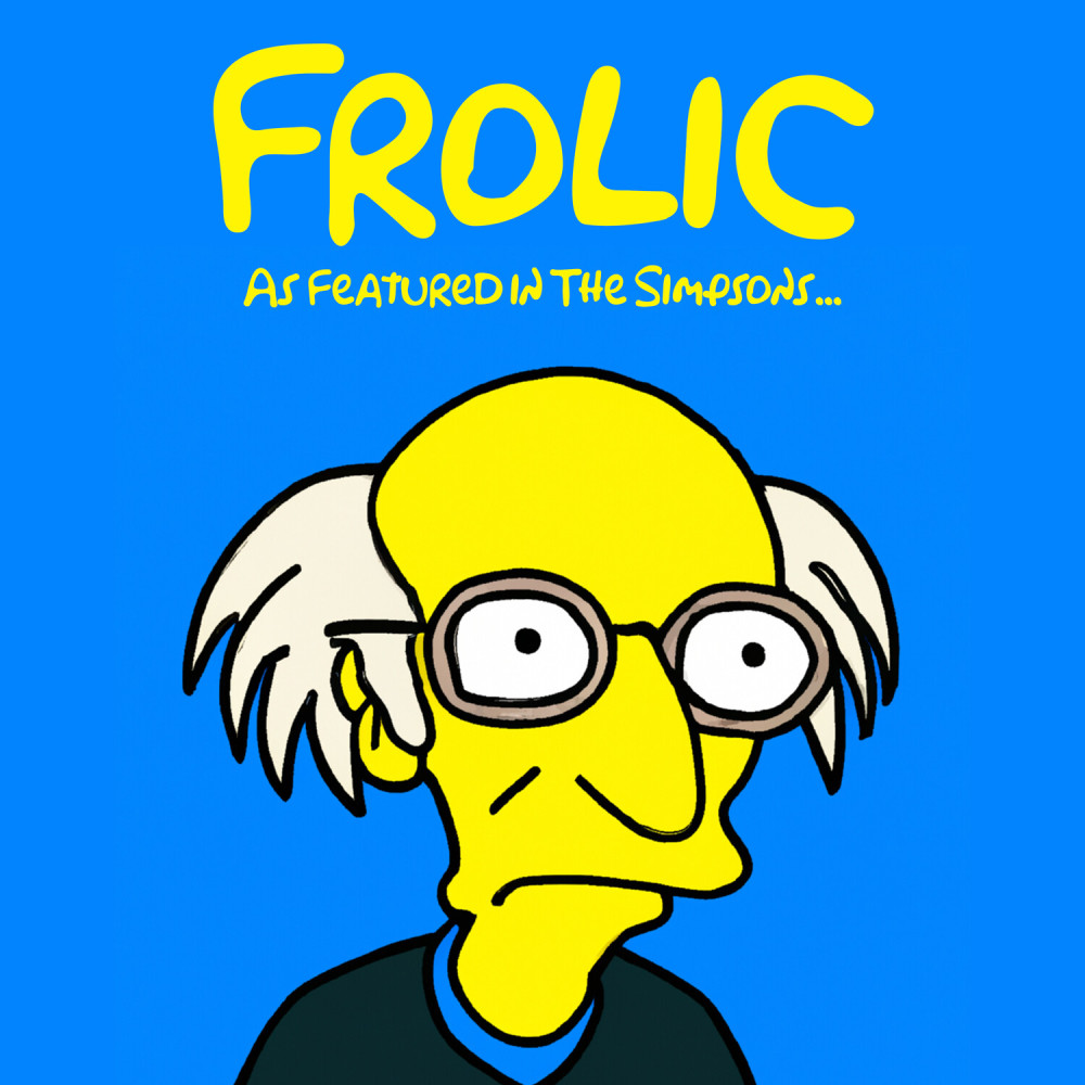 Frolic (as Featured in The Simpsons)