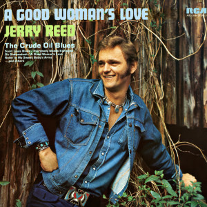 ดาวน์โหลดและฟังเพลง A Good Woman's Love พร้อมเนื้อเพลงจาก Jerry Reed
