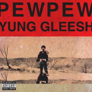 收聽Yung Gleesh的Pew Pew歌詞歌曲