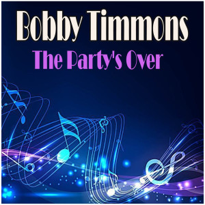 อัลบัม The Party's Over ศิลปิน Bobby Timmons