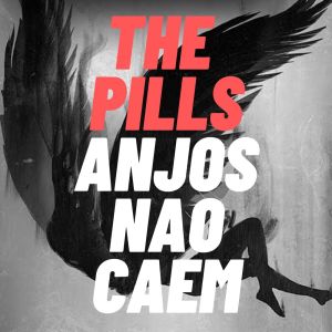 The Pills的专辑Anjos Não Caem