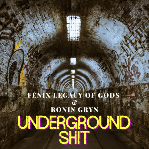 Fénix legacy of gods的專輯Underground Shit (Explicit)