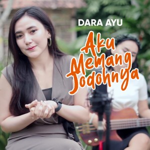 Listen to Aku Memang Jodohnya song with lyrics from Dara Ayu