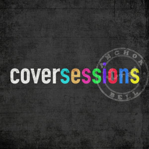 อัลบัม Cover Sessions ศิลปิน Anchor + Bell