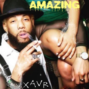 收听XAVR的Amazing (Explicit)歌词歌曲