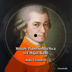 อัลบัม Mozart: Piano Sonata No.2 in F Major, K280 ศิลปิน Aldo Ciccolini