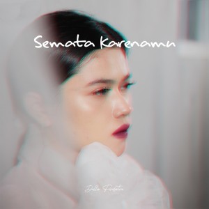 收听Della Firdatia的Semata Karenamu歌词歌曲