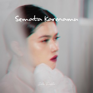 Della Firdatia的专辑Semata Karenamu