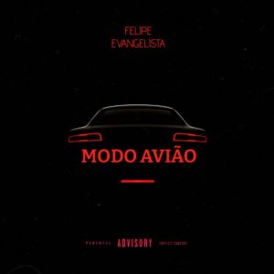 ดาวน์โหลดและฟังเพลง Modo Avião (Explicit) พร้อมเนื้อเพลงจาก Felipe Evangelista
