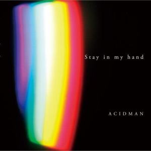 ดาวน์โหลดและฟังเพลง Stay In My Hand พร้อมเนื้อเพลงจาก Acidman