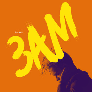 收听Boy Epic的3am (Explicit)歌词歌曲