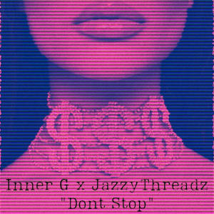 收聽Inner G的Don't Stop (Explicit)歌詞歌曲